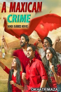 A Maxican Crime (2021) South Indian Hindi Dubbed Movie