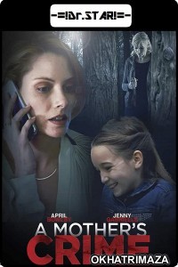 A Mothers Crime (2017) UNCUT Hollywood Hindi Dubbed Movie