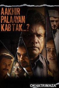 Aakhir Palaayan Kab Tak (2024) Bollywood Hindi Movie