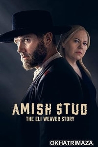 Amish Stud: The Eli Weaver Story (2023) HQ Hindi Dubbed Movie