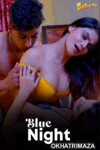 Blue Night (2024) S01 Part 1 Sahelii Hindi Hot Web Series