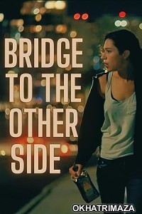 Bridge to the Other Side (2022) HQ Hindi Dubbed Movie