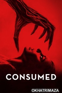 Consumed (2024) ORG Hollywood Hindi Dubbed Movie