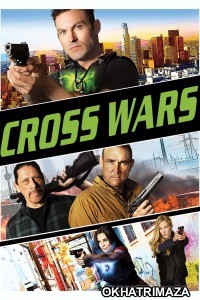 Cross Wars (2017) ORG Hollywood Hindi Dubbed Movie