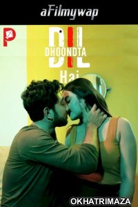 Dil Dhoondta Hai (2024) S01 Part 1 PatangMovies Hindi Hot Web Series