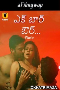 Ek Baar Aur (2024) Part 2 Ullu Telugu Hot Web Series