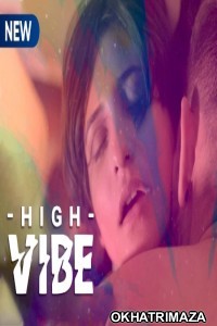 High Vibe (2020) UNRATED Hindi Season 1 Complete Show