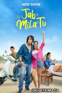 Jab Mila Tu (2024) Season 1 Part 4 AMZN Hindi Web Series