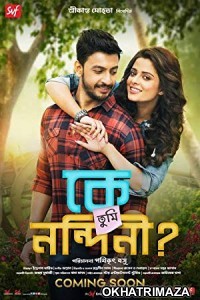 Ke Tumi Nandini (2019) Bengali Full Movie