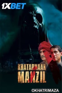 Khatarnaak Manzil (2024) Bollywood Hindi Movie