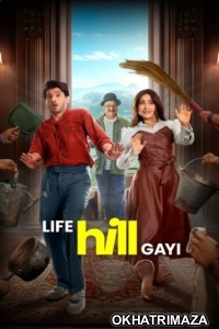 Life Hill Gayi (2024) Season 1 Hindi Web Series