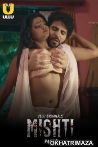 Mishti (2024) ULLU S01 Part 2 Hindi Web Series