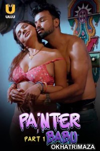 Painter Babu (2024) ULLU Part 1 Hindi Hot Web Series