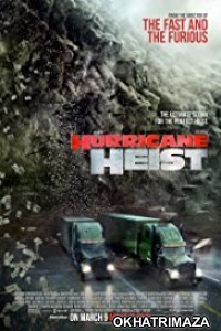 The Hurricane Heist (2018) Dual Audio UNCUT Hollywood Hindi Dubbed Movie