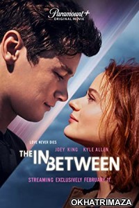 The In Between (2022) Hollywood Hindi Dubbed Movie