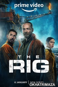 The Rig (2023) Hindi Dubbed Season 1 Complete Shows