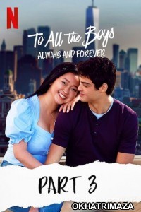 To All the Boys Always and Forever (2021) Hindi Dubbed Movies