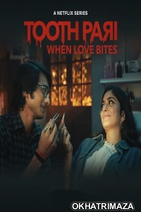 Tooth Pari When Love Bites (2023) Hindi Season 1 Complete Show